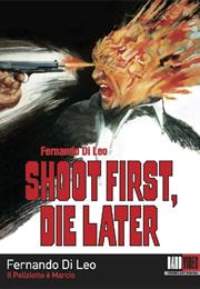 Shoot First... Die Later