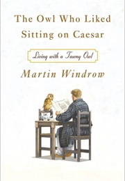 The Owl Who Liked Sitting on Caesar (Martin Windrow)