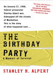 The Birthday Party: A Memoir of Survival (Stanley H Alpert)