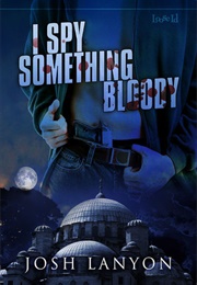 I Spy Something Bloody (I Spy #1) (Josh Lanyon)