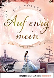 Time School- Auf Ewig Mein (Eva Völler)