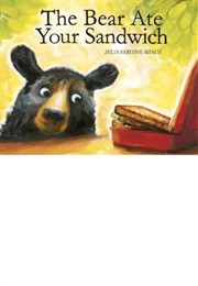 The Bear Ate Your Sandwich (Julia Sarcone-Roach)