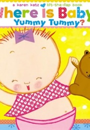 Where Is Baby's Yummy Tummy? (Karen Katz)