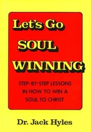 Let's Go Soul Winning (Dr. Jack Hyles)