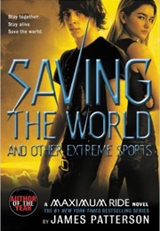 Saving the World &amp; Other Extreme Sports (James Patterson)