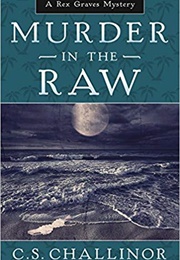 Murder in the Raw (C.S. Challinor)