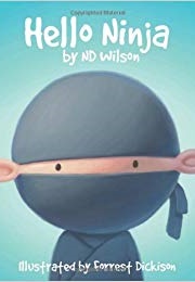 Hello Ninja (ND Wilson)