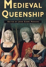 Medieval Queenship (John C. Parsons)