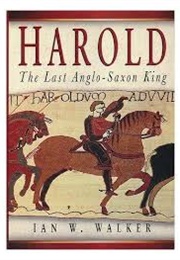 Harold, the Last Anglo Saxon King (Ian Walker)