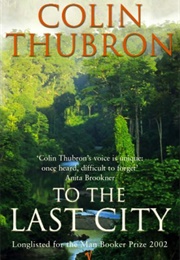 To the Last City (Colin Thubron)