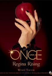 Once Upon a Time: Regina Rising (Wendy Toliver)