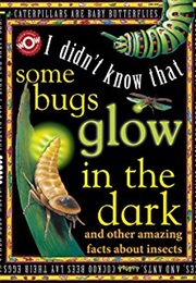 Wow!  I Didn't Know That: Some Bugs Glow in the Dark! (Flowerpot Press)