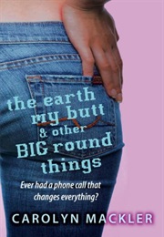 The Earth, My Butt, and Other Big Round Things (Carolyn MacKler)