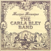 The Carla Bley Band - Musique Mécanique