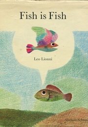 Fish Is Fish (Leo Lionni)