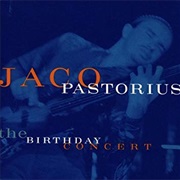 The Birthday Concert – Jaco Pastorius (Warner Bros., 1981)