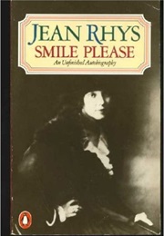 Smile Please: An Unfinished Autobiography (Jean Rhys)