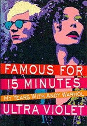 Famous for 15 Minutes: My Years With Andy Warhol (Ultra Violet)
