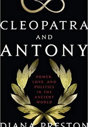 Cleopatra and Antony (Diana Preston)