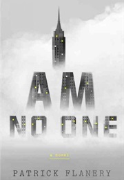 I Am No One: A Novel (Patrick Flanery)