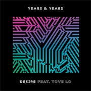 Desire - Years & Years Feat. Tove Lo