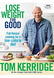Lose Weight for Good (Tom Kerridge)