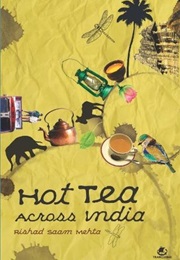Hot Tea Across India (Rishad Saam Mehta)