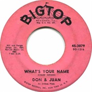 What's Your Name - Don & Juan