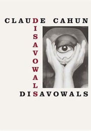 Disavowals: Or Cancelled Confessions (Claude Cahun)