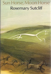 Sun Horse, Moon Horse (Rosemary Sutcliff)