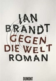 Gegen Die Welt (Jan Brandt)