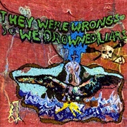 Liars - They Were Wrong So We Drowned