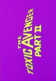 Toxic Avenger,The Part II. (1989)