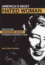 America's Most Hated Woman (Ann Rowe Seaman)