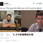 You vs. the Guy She Told You Not to Worry About