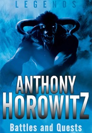 Legends: Battles and Quests (Anthony Horowitz)