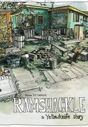 Ramshackle: A Yellowknife Story (Alison McCreesh)