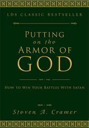 Putting on the Armor of God by Steven Kramer
