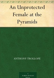An Unprotected Female at the Pyramids (Anthony Trollope)