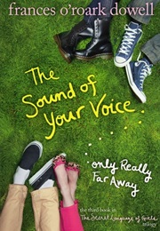 The Sound of Your Voice Only Really Far Away (Frances O'Roark Dowell)