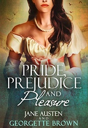 Pride, Prejudice & Pleasure: A Jane Austen Variation (Em Brown)