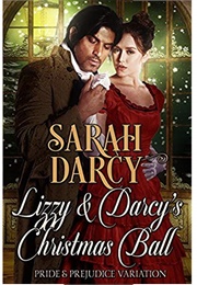 Lizzy & Darcy's Christmas Ball (Pride & Prejudice Variation, #1) (Sarah Darcy)