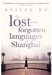 The Lost and Forgotten Languages of Shanghai (Ruiyan Xu)