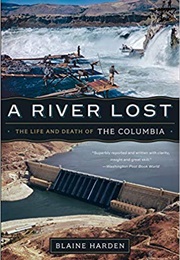 A River Lost: The Life and Death of the Columbia (Blaine Harden)