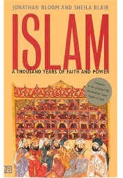 Islam: A Thousand Years of Faith and Power (Sheila Blair and Jonathan Bloom)