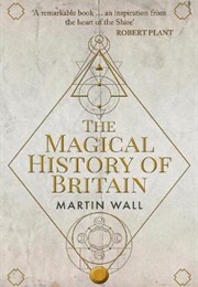 The Magical History of Britain (Martin Wall)