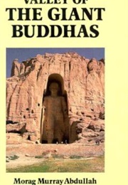 Valley of the Giant Buddhas: Memoirs and Travels (Morag Murray Abdullah)