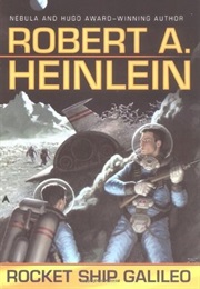 Rocket Ship Galileo (Robert A. Heinlein)