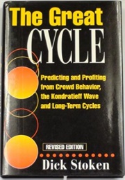 The Great Cycle: Predicting and Profiting From Crowd Behavior, the Kondratieff Wave, and Long-Term.. (Dick Stoken)