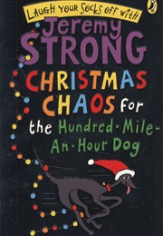 Christmas Chaos for the Hundred-Mile-An-Hour Dog (Jeremy Strong)